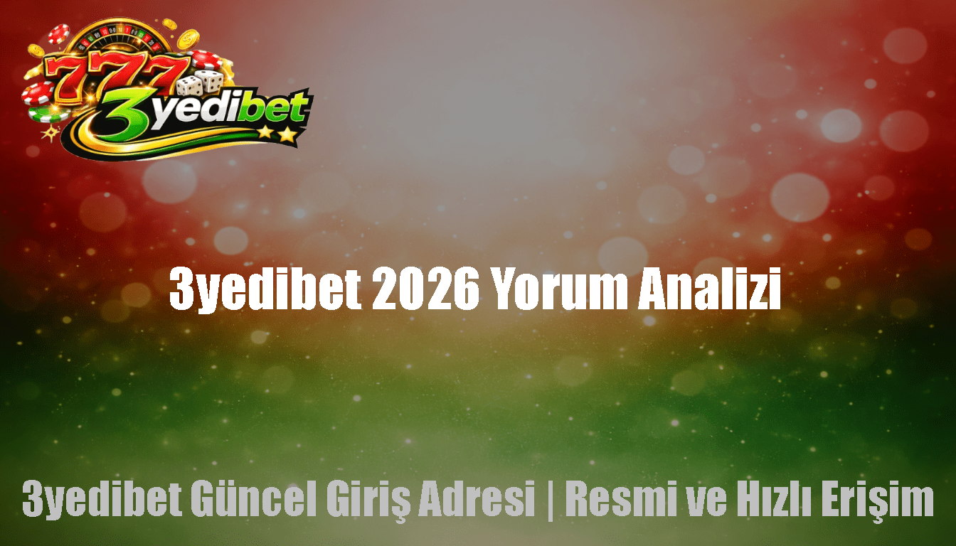 3yedibet 2026 Yorum Analizi