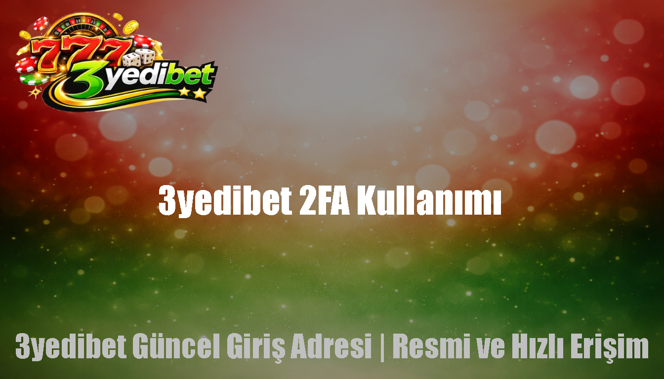 3yedibet 2FA Kullanımı