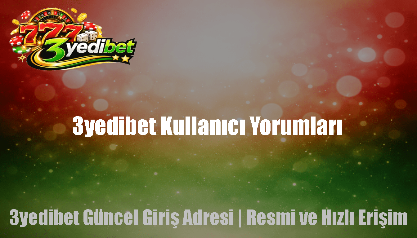 3yedibet Kullanıcı Yorumları