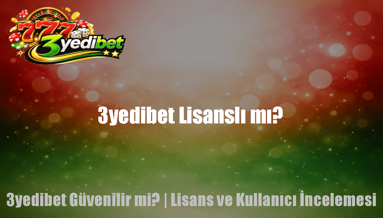 3yedibet Lisanslı mı?