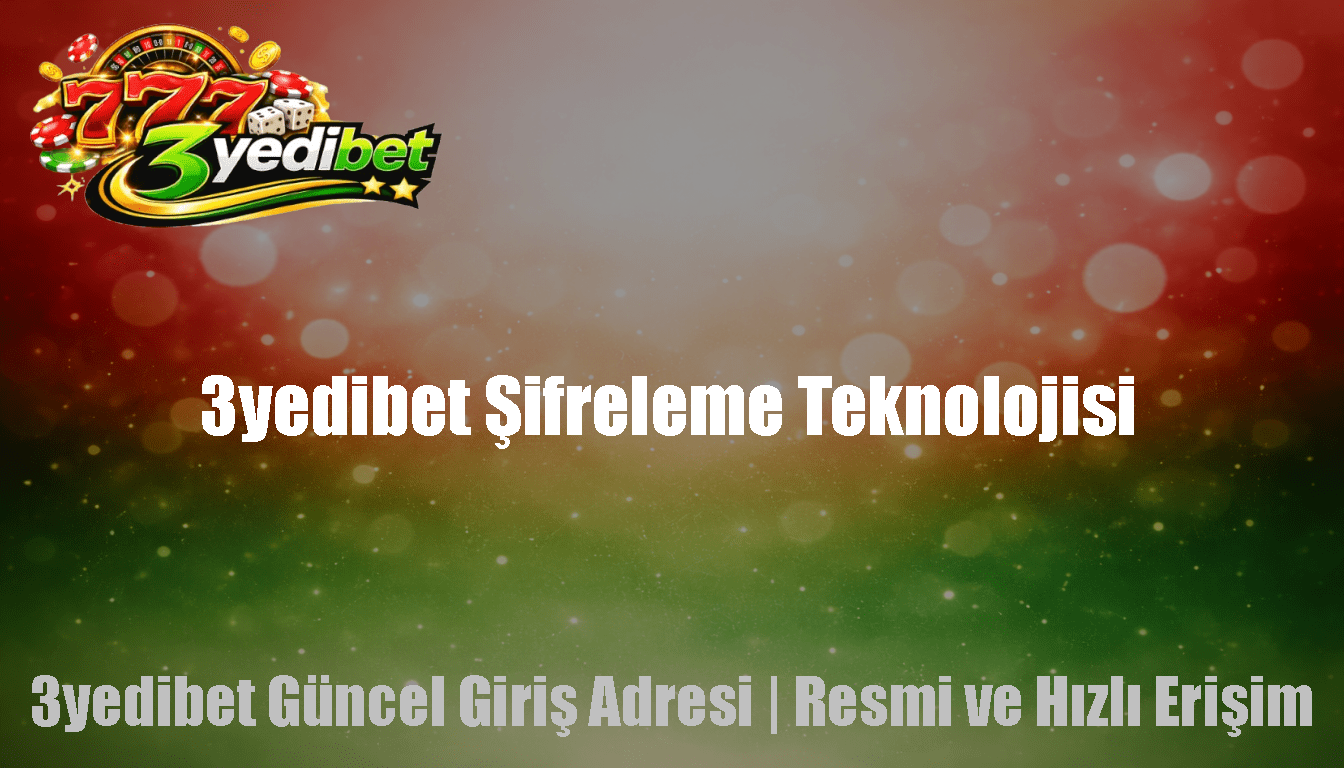 3yedibet Şifreleme Teknolojisi