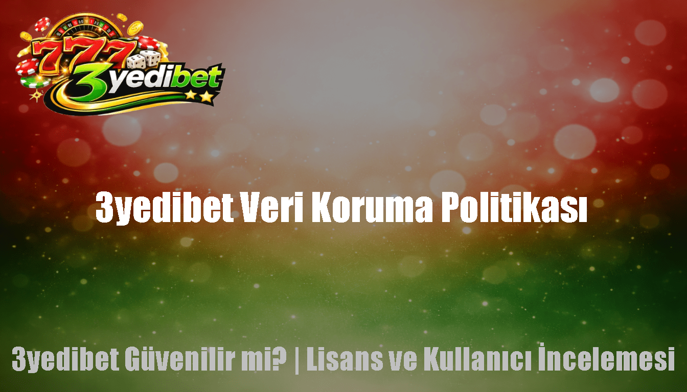 3yedibet Veri Koruma Politikası