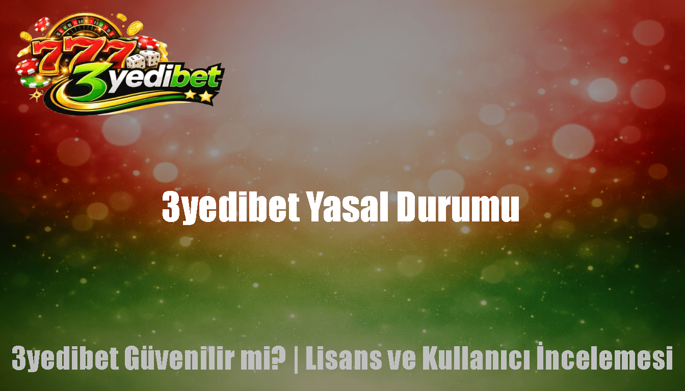 3yedibet Yasal Durumu